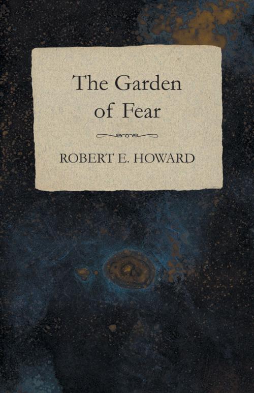 Cover of the book The Garden of Fear by Robert E. Howard, Read Books Ltd.