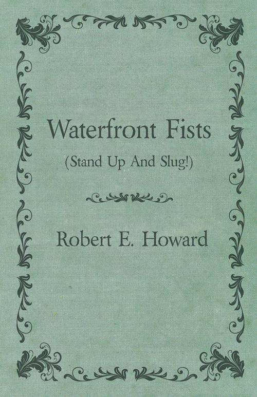 Cover of the book Waterfront Fists (Stand Up And Slug!) by Robert E. Howard, Read Books Ltd.