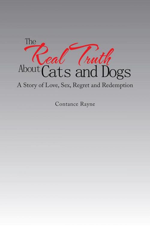 Cover of the book The Real Truth About Cats and Dogs by Contance Rayne, AuthorHouse