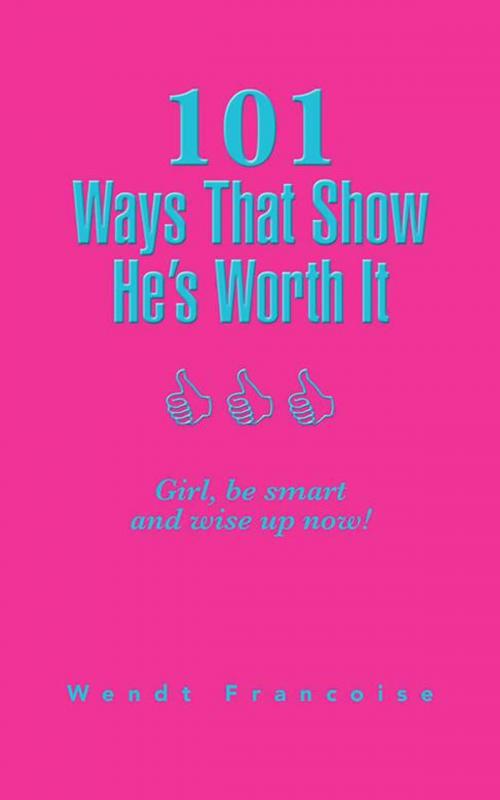 Cover of the book 101 Ways That Show He’S Worth It by Wendt Francoise, Partridge Publishing Singapore