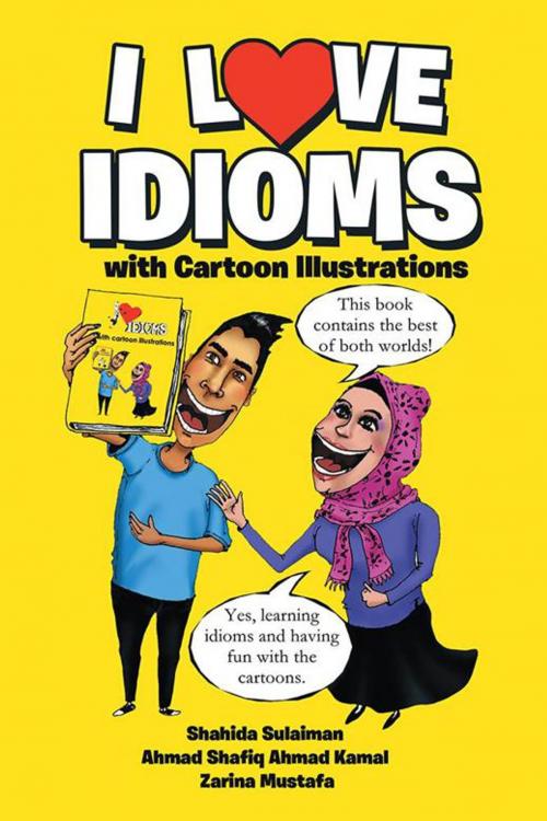 Cover of the book I Love Idioms by Shahida Sulaiman, Zarina Mustafa, Partridge Publishing Singapore