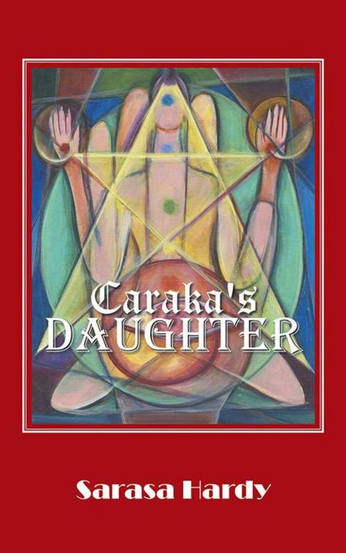 Cover of the book Caraka's Daughter by Sarasa Hardy, Partridge Publishing India