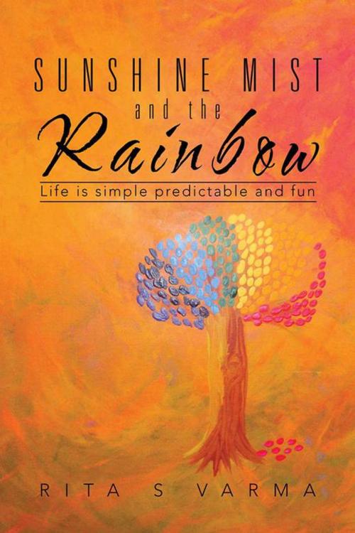 Cover of the book Sunshine Mist and the Rainbow by Rita S Varma, Partridge Publishing India