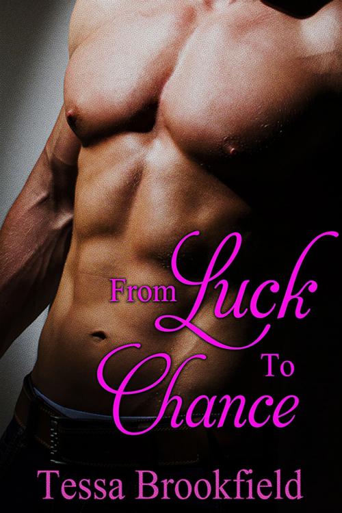 Cover of the book From Luck to Chance by Tessa Brookfield, eXtasy Books Inc