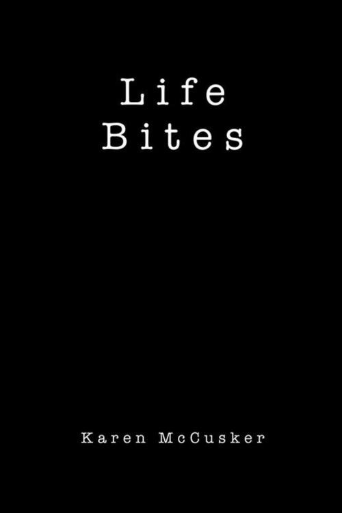 Cover of the book Life Bites by Karen McCusker, iUniverse