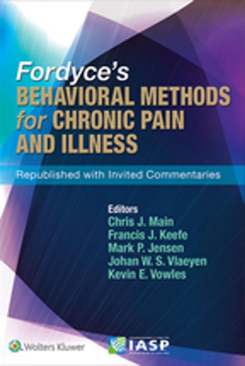 Cover of the book Fordyce’s Behavioral Methods for Chronic Pain and Illness by Chris J. Main, Francis J. Keefe, Mark P. Jensen, Johan W. Vlaeyen, Kevin E. Vowles, Wolters Kluwer Health