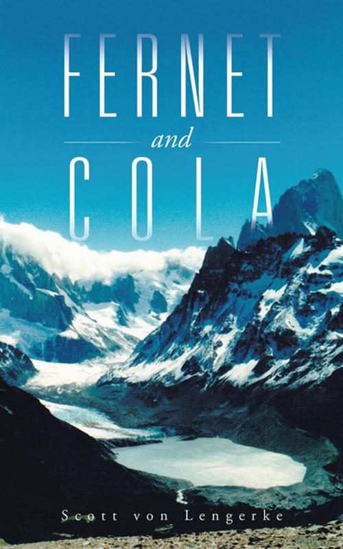 Cover of the book Fernet and Cola by Scott von Lengerke, AuthorHouse