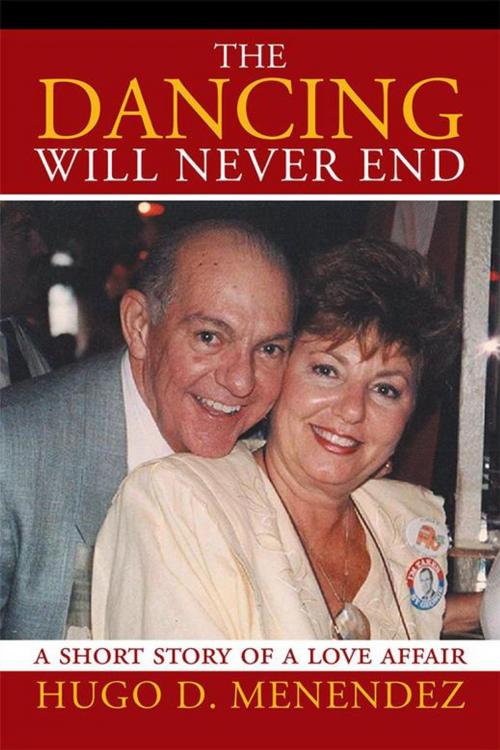 Cover of the book The Dancing Will Never End by Hugo D. Menendez, Xlibris US