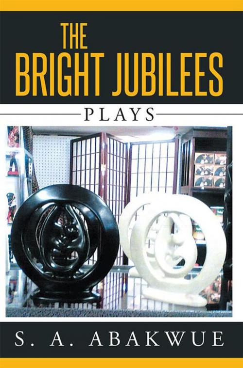 Cover of the book The Bright Jubilees by S. A. Abakwue, Xlibris US