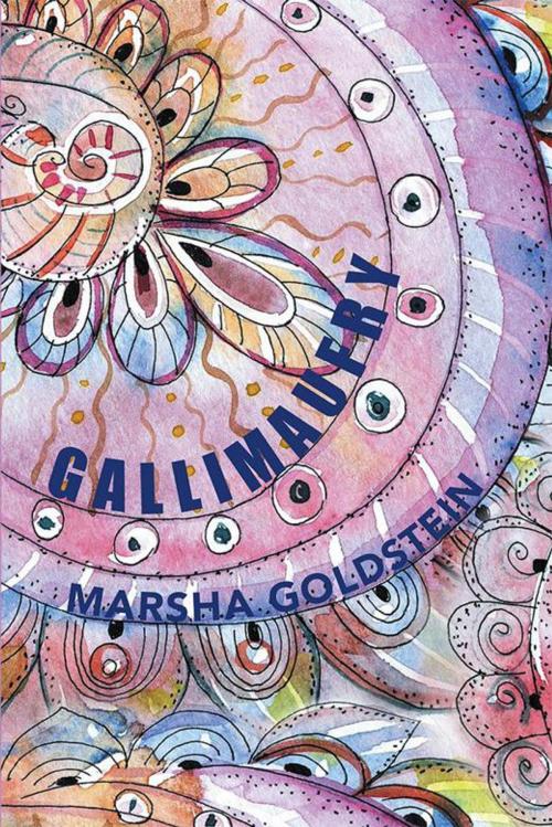 Cover of the book Gallimaufry by Marsha Goldstein, Xlibris US