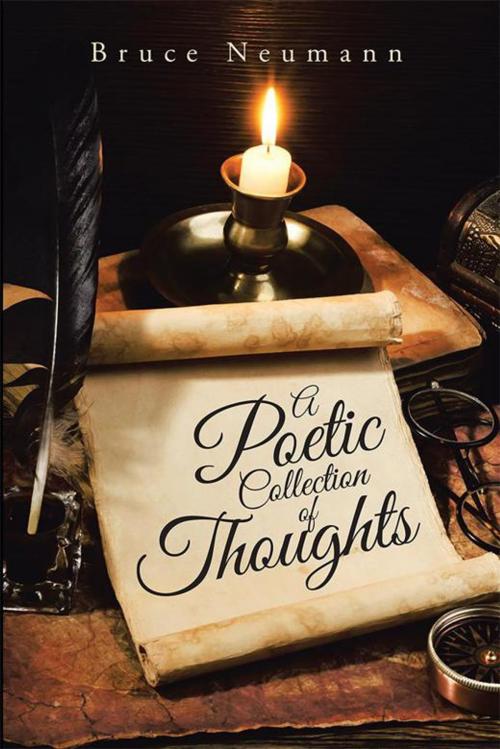 Cover of the book A Poetic Collection of Thoughts by Bruce Neumann, Xlibris US