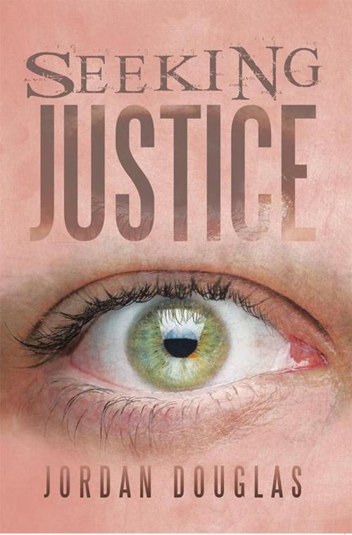 Cover of the book Seeking Justice by Jordan Douglas, Xlibris US