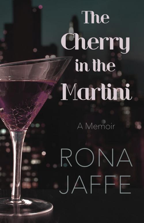 Cover of the book The Cherry in the Martini by Rona Jaffe, Open Road Distribution