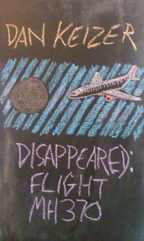 Cover of the book Disappeared: Flight MH370 by Dan Keizer, Ezekiel VanDerStein