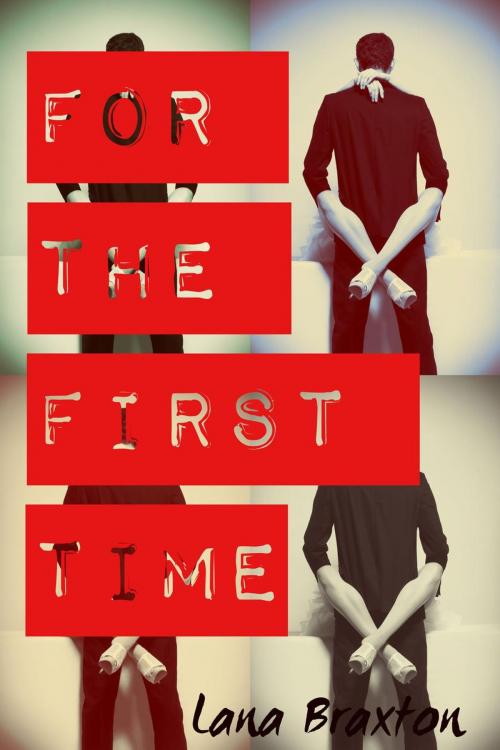 Cover of the book For the First Time by Lana Braxton, Ludlow & Rivington