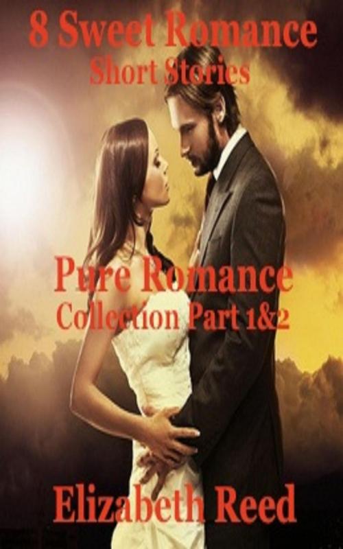 Cover of the book Pure Romance Collection Part 1 & 2: 8 Sweet Romance Short Stories by Elizabeth Reed, LB Books