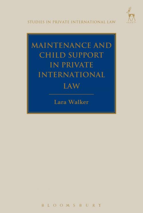 Cover of the book Maintenance and Child Support in Private International Law by Dr Lara Walker, Bloomsbury Publishing