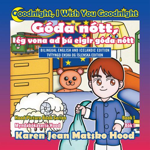 Cover of the book Goodnight, I Wish You Goodnight, Bilingual English and Icelandic by Karen Jean Matsko Hood, Whispering Pine Press International