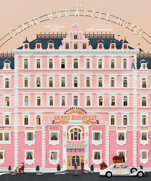 Cover of the book The Wes Anderson Collection: The Grand Budapest Hotel by Matt Zoller Seitz, Wes Anderson, ABRAMS