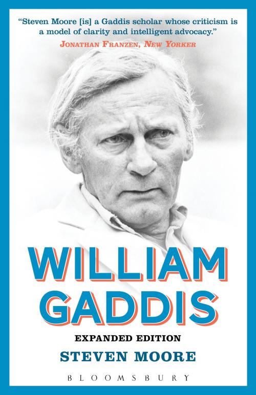 Cover of the book William Gaddis: Expanded Edition by Dr Steven Moore, Bloomsbury Publishing