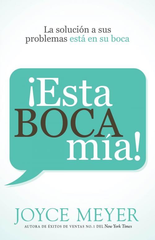 Cover of the book ¡Esta boca mía! by Joyce Meyer, Charisma House