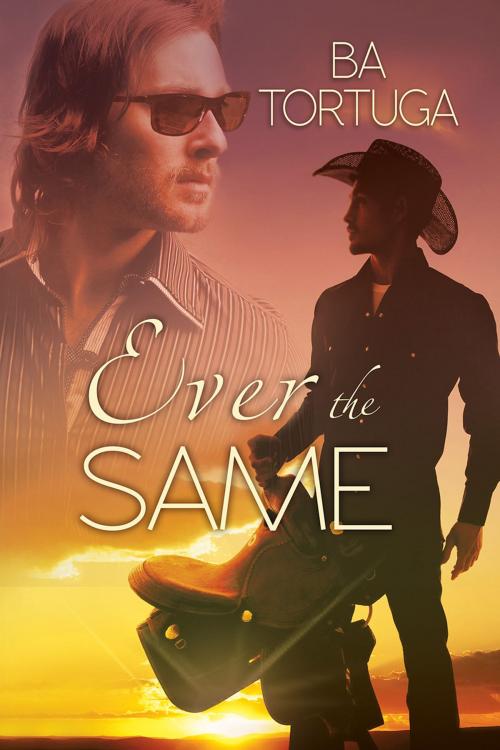 Cover of the book Ever the Same by BA Tortuga, Dreamspinner Press