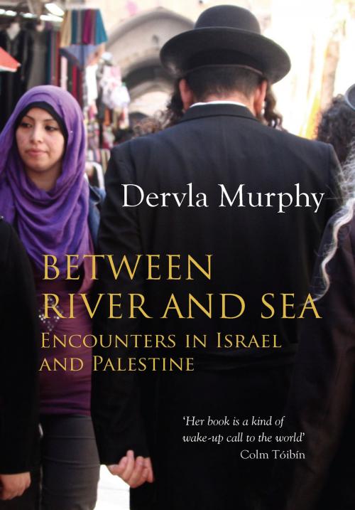 Cover of the book Between River and Sea by Dervla Murphy, Eland Publishing