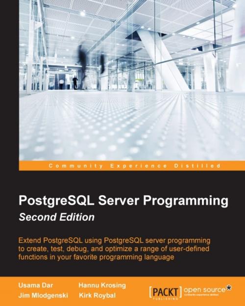 Cover of the book PostgreSQL Server Programming - Second Edition by Usama Dar, Hannu Krosing, Jim Mlodgenski, Kirk Roybal, Packt Publishing