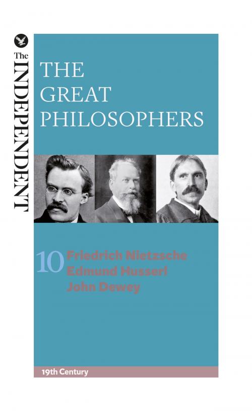 Cover of the book The Great Philosophers: Friedrich Nietzsche, Edmund Husserl and John Dewey by Jeremy Stangroom, James Garvey, Arcturus Publishing