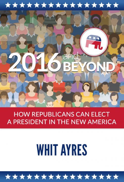 Cover of the book 2016 and Beyond by Whit Ayres, Resurgent Republic