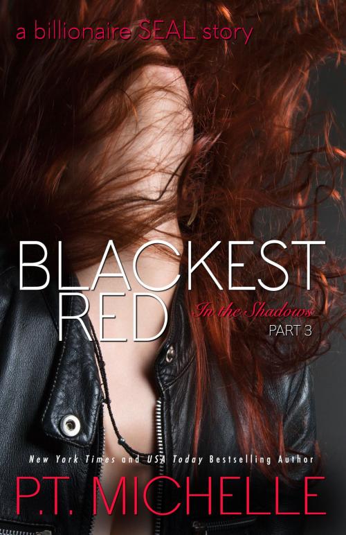 Cover of the book Blackest Red: A Billionaire SEAL Story (Book 3) by P.T. Michelle, Limitless Ink Press, LLC