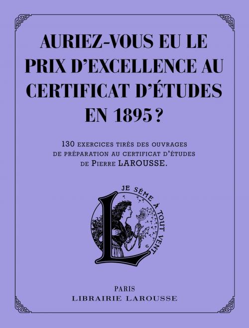 Cover of the book Auriez-vous eu le prix d'excellence au certificat d'études de 1895 ? by Collectif, Larousse