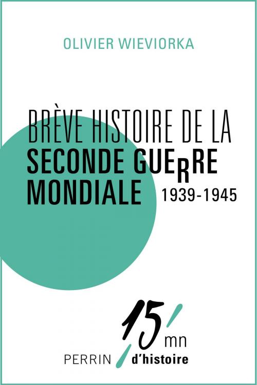 Cover of the book Brève histoire de la Seconde Guerre mondiale 1939-1945 by Olivier WIEVIORKA, Place des éditeurs