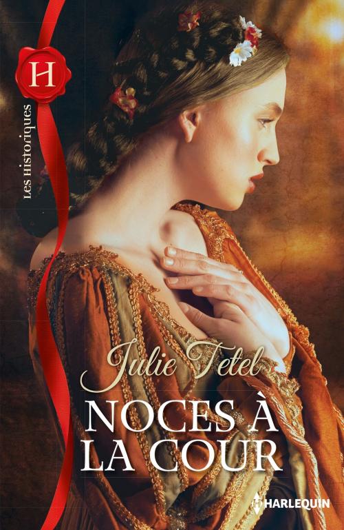 Cover of the book Noces à la Cour by Julie Tetel, Harlequin