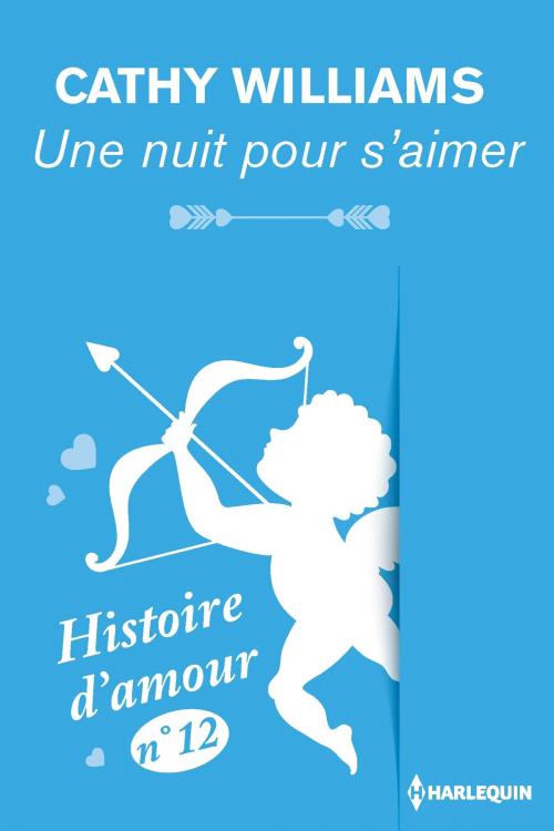 Cover of the book Une nuit pour s'aimer - Histoire d'amour n° 12 by Cathy Williams, Harlequin