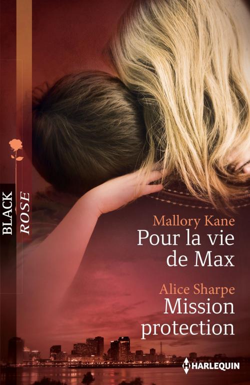 Cover of the book Pour la vie de Max - Mission protection by Mallory Kane, Alice Sharpe, Harlequin