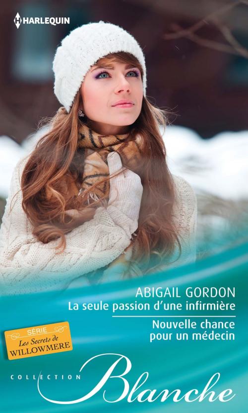 Cover of the book La seule passion d'une infirmière - Nouvelle chance pour un médecin by Abigail Gordon, Harlequin