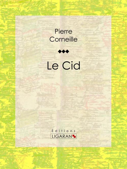 Cover of the book Le Cid by Pierre Corneille, Ligaran, Ligaran