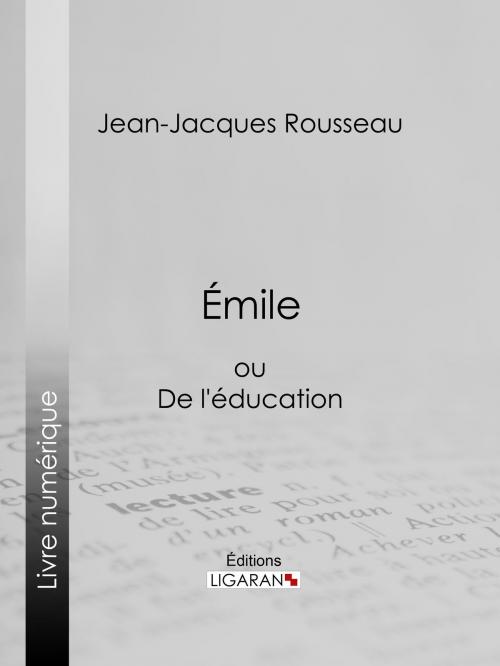 Cover of the book Emile by Jean-Jacques Rousseau, Ligaran, Ligaran