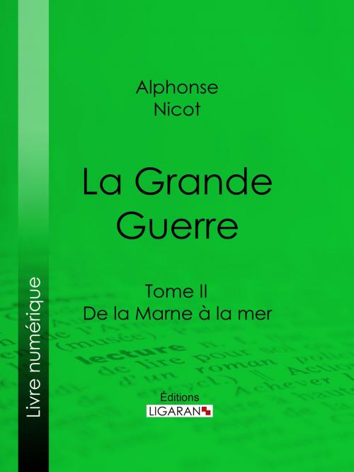 Cover of the book La Grande Guerre by Alphonse Nicot, Ligaran, Ligaran