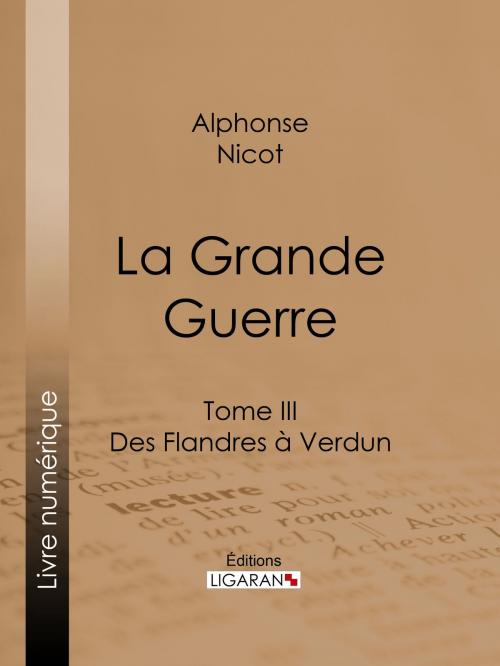 Cover of the book La Grande Guerre by Alphonse Nicot, Ligaran, Ligaran