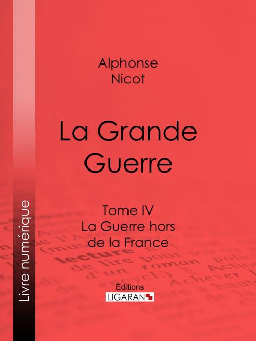 Cover of the book La Grande Guerre by Alphonse Nicot, Ligaran, Ligaran