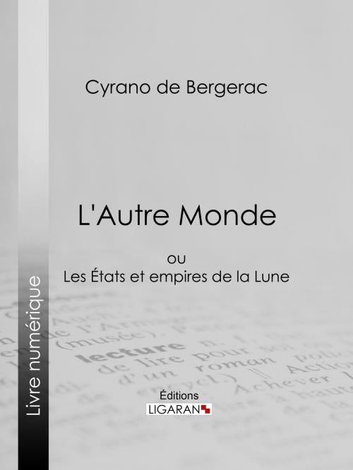 Cover of the book L'Autre Monde by Cyrano de Bergerac, Ligaran, Ligaran