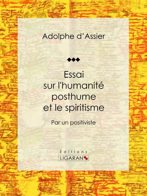 Cover of the book Essai sur l'humanité posthume et le spiritisme by Adolphe d'Assier, Ligaran, Ligaran