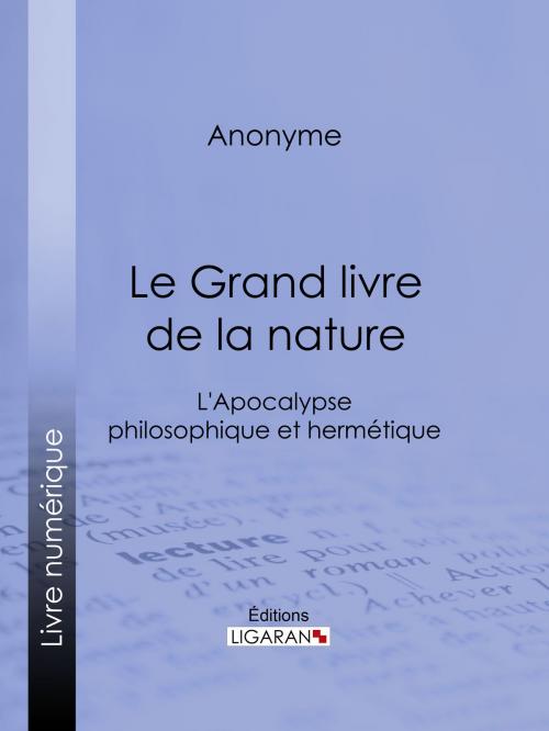 Cover of the book Le Grand livre de la nature by Anonyme, Oswald Wirth, Ligaran, Ligaran