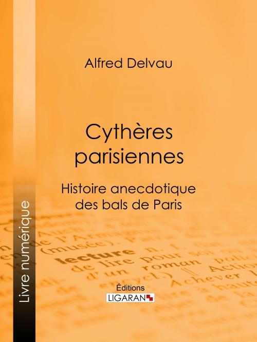 Cover of the book Cythères parisiennes by Alfred Delvau, Ligaran, Ligaran