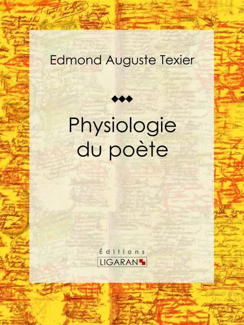 Cover of the book Physiologie du poète by Edmond Auguste Texier, Ligaran, Ligaran