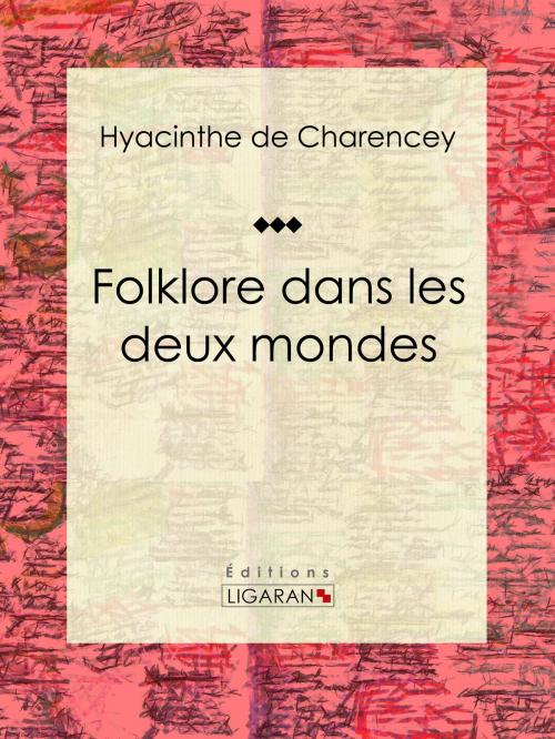 Cover of the book Folklore dans les deux mondes by Hyacinthe de Charencey, Ligaran, Ligaran