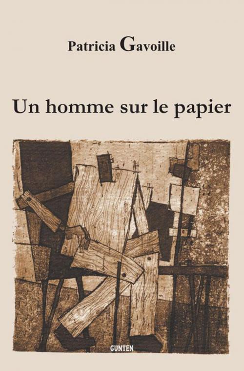 Cover of the book Un homme sur le papier by Patricia Gavoille, Editions Gunten