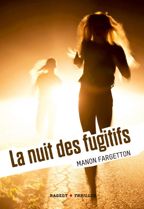 Cover of the book La nuit des fugitifs by Manon Fargetton, Rageot Editeur